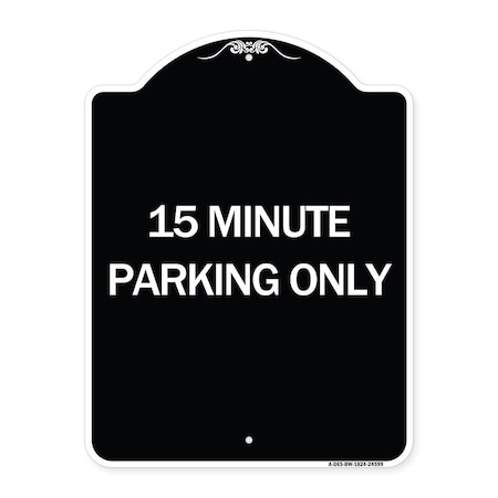 Signmission 15 Minute Parking Only Heavy-Gauge Aluminum Architectural Sign, 24" x 18", BW-1824-24599 A-DES-BW-1824-24599